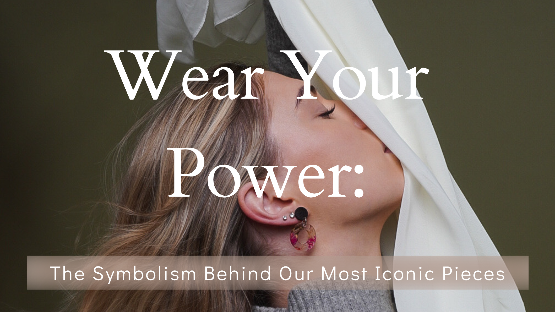 Wear Your Power: The Symbolism Behind Our Most Iconic Pieces